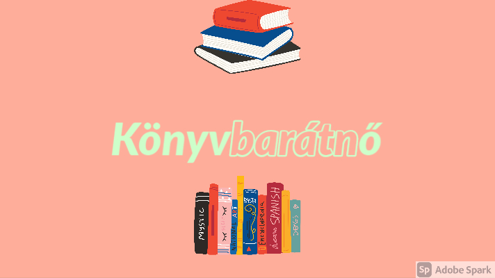 könyvbarátnő olvasás időtöltés boldogság felötődés könyv